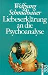 Liebeserklärung an die Psychoanalyse / Wolfgang Schmidbauer / Rororo ; 18839 : rororo-Sachbuch - Schmidbauer, Wolfgang