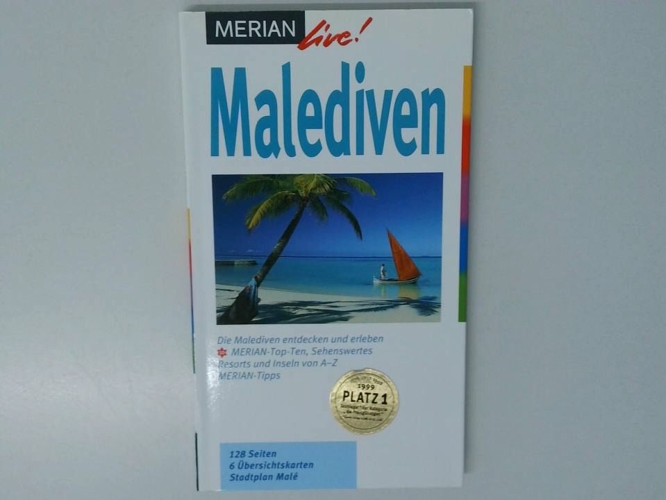 Malediven [die Malediven entdecken und erleben ; Merian-Top-Ten, Sehenswertes, resorts und Inseln von A - Z, Merian-Tipps]