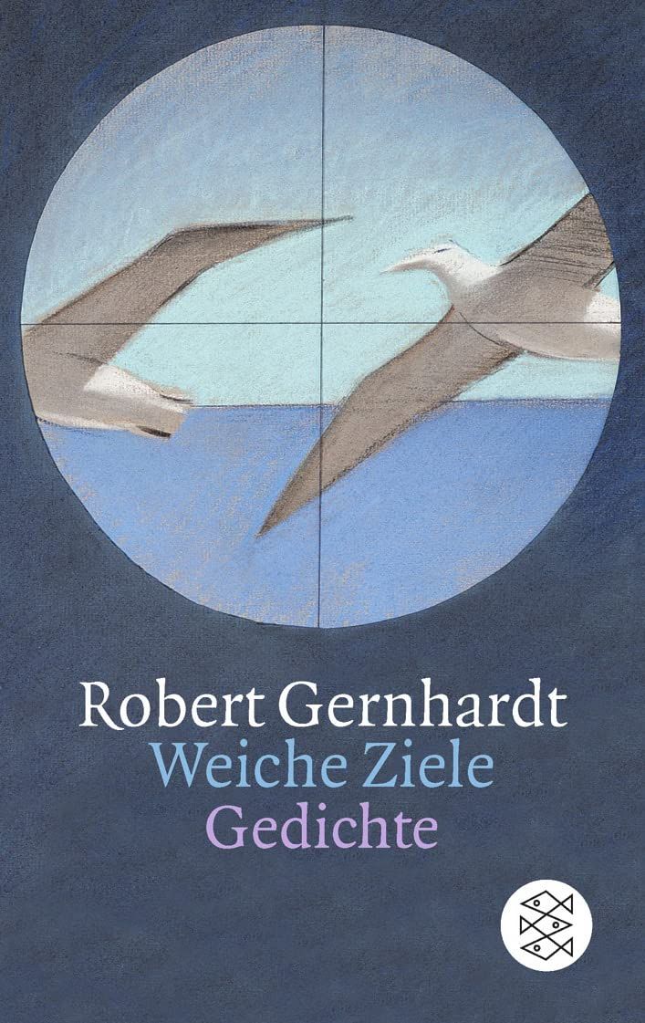 Weiche Ziele Gedichte 1984 - 1994 - Gernhardt, Robert