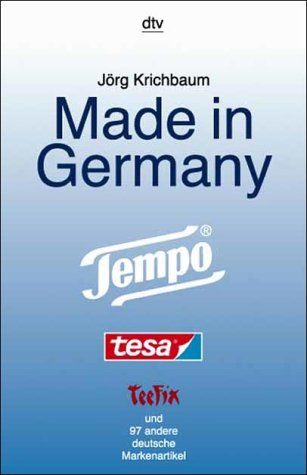 Made in Germany Tempo, Tesa, Teefix und 97 andere deutsche Markenprodukte - Krichbaum, Jörg und Manfred Rave