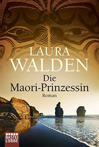 Die Maori-Prinzessin Roman - Walden, Laura