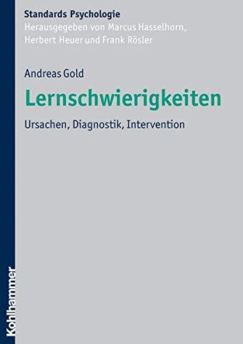 Lernschwierigkeiten Ursachen, Diagnostik, Intervention - Gold, Andreas, Marcus Hasselhorn  und Frank Rösler