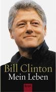 Mein Leben Bill Clinton. Aus dem Engl. von Stefan Gebauer ... - Clinton, Bill, Annemarie Pumpernig  und Ulrike Zehetmayr