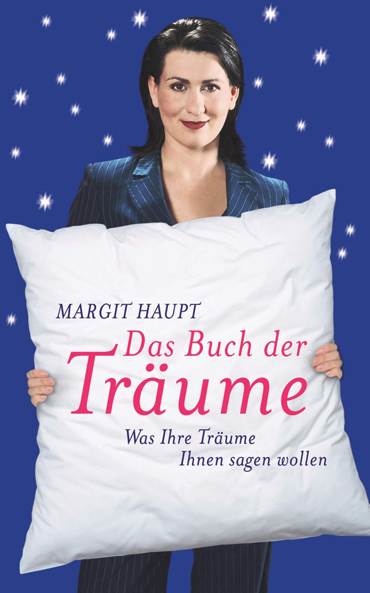 Das Buch der Träume was Ihre Träume Ihnen sagen wollen - Haupt, Margit