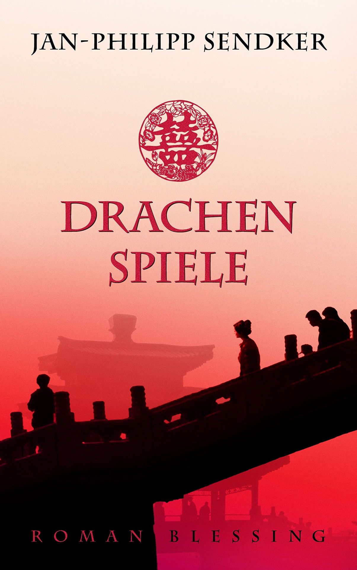 Drachenspiele: Roman (Die China-Trilogie, Band 2) Roman - Sendker, Jan-Philipp
