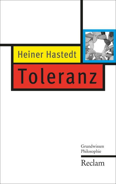 Toleranz: Grundwissen Philosophie (Reclam Taschenbuch) Grundwissen Philosophie - Hastedt, Heiner