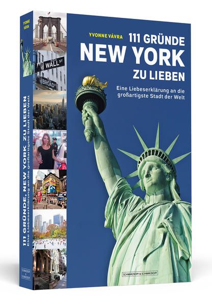 111 Gründe, New York zu lieben: Eine Liebeserklärung an die großartigste Stadt der Welt Eine Liebeserklärung an die großartigste Stadt der Welt - Vavra, Yvonne
