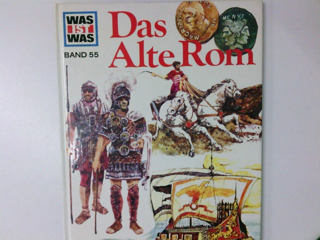 Was ist was, Band 055: Das alte Rom von Ernst Künzl. Ill. von Peter Klaucke - Künzl, Ernst und Peter Klaucke