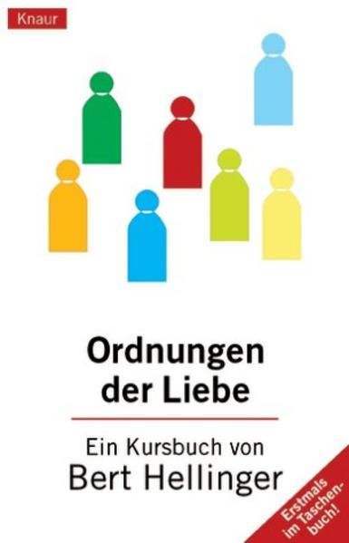 Ordnungen der Liebe : ein Kursbuch ; [das Grundlagenbuch zur Familienaufstellung] Bert Hellinger - Hellinger, Bert