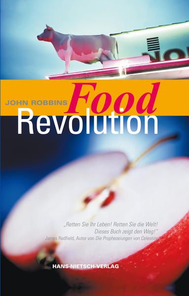 Food Revolution - Bio John Robbins. [Aus dem Amerikan. von Eric Kearney] - Robbins, John, Eric Kearney  und Dean Ornish