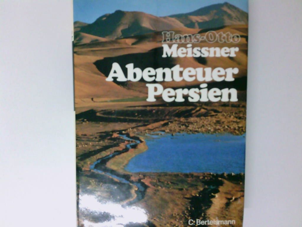 Abenteuer Persien Hans-Otto Meissner - Meissner, Hans-Otto