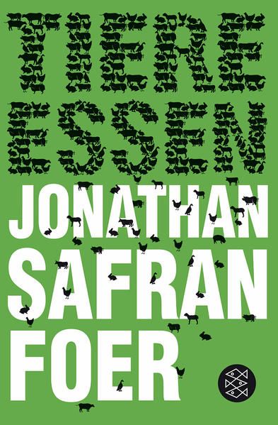 Tiere essen Jonathan Safran Foer. Aus dem Amerikan. von Isabel Bogdan ... - Foer, Jonathan Safran, Isabel Bogdan  und Ingo Herzke