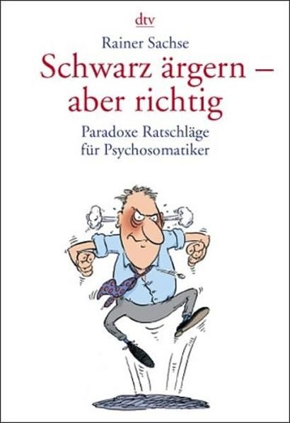 Schwarz ärgern - aber richtig: Paradoxe Ratschläge für Psychosomatiker Paradoxe Ratschläge für Psychosomatiker - Sachse, Rainer