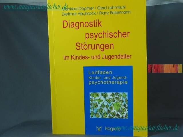 Diagnostik psychischer Störungen im Kindes- und Jugendalter. von ..., Leitfaden Kinder- und Jugendpsychotherapie ; Bd. 2 - Döpfner, Manfred
