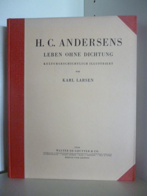Hans Christians Andersens Leben ohne Dichtung - Kulturgeschichtlich Illustriert von Karl Larsen