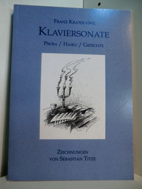 Klaviersonate. Prosa, Haiku, Gedichte - Kratochwil, Franz