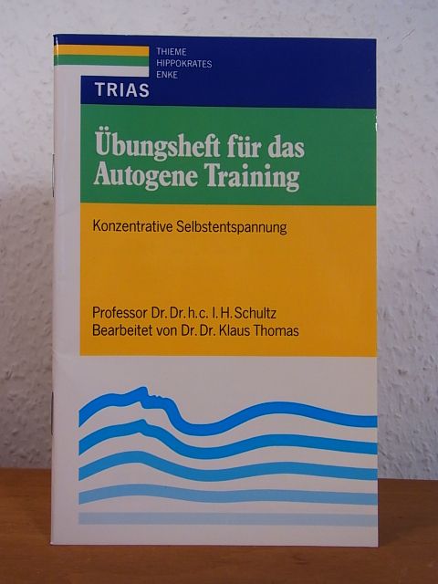 Übungsheft für das autogene Training. Konzentrative Selbstentspannung - Schultz, Prof. Dr. Dr. I. H. und Dr. Dr. Klaus Thomas