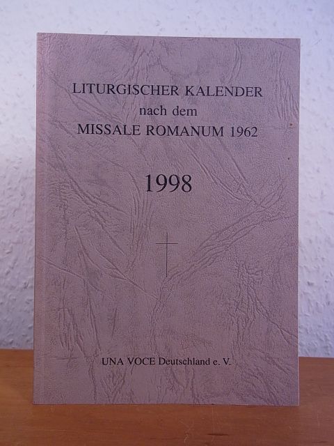 Liturgischer Kalender nach dem Missale Romanum 1962. Ausgabe für das Jahr 1998 - Una Voce Deutschland e.V. (Hrsg.)