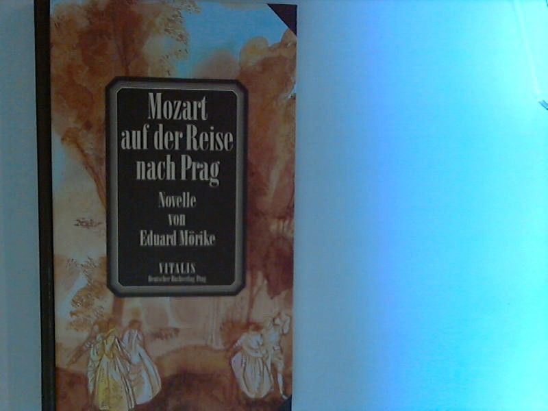 Mozart auf der Reise nach Prag. Mit einem Nachw. von Hugo Rokyta. - Mörike, Eduard