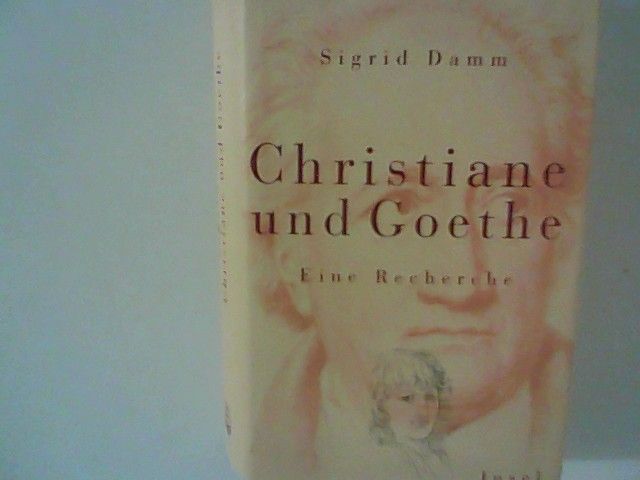 Christiane und Goethe. Eine Recherche - Damm, Sigrid