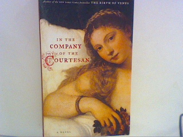 In the Company of the Courtesan: A Novel - Dunant, Sarah