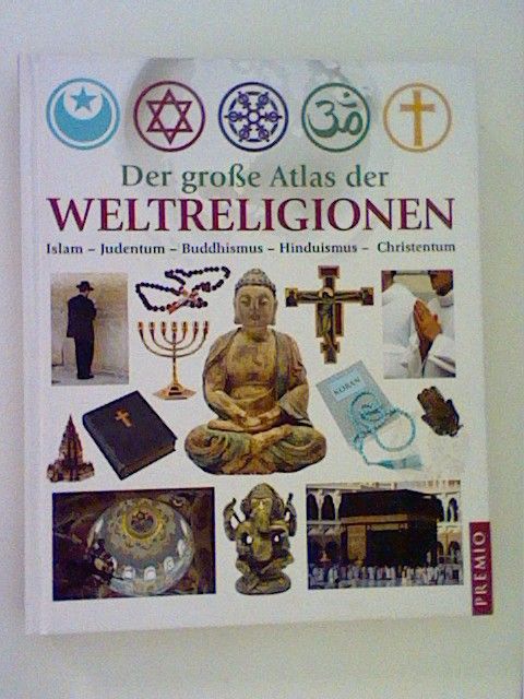 Der große Atlas der Weltreligionen: Islam - Judentum - Buddhismus - Hinduismus - Christentum - unbekannt, -