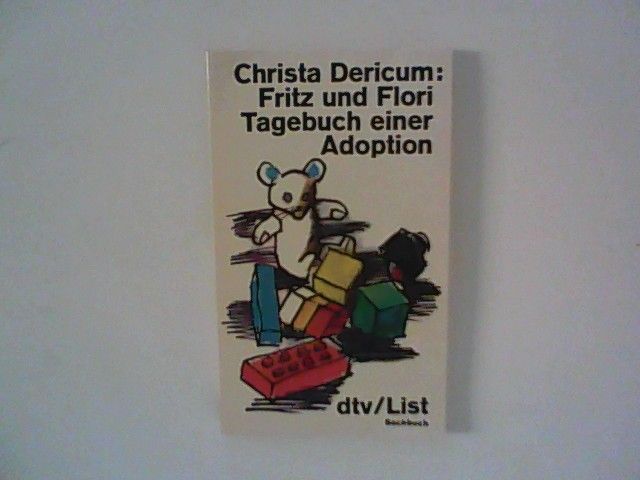 Fritz und Flori : Tagebuch einer Adoption. - Dericum, Christa