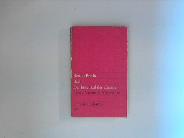 Baal Der böse Baal der asoziale Texte, Varianten, Materialien - Brecht, Bertolt.