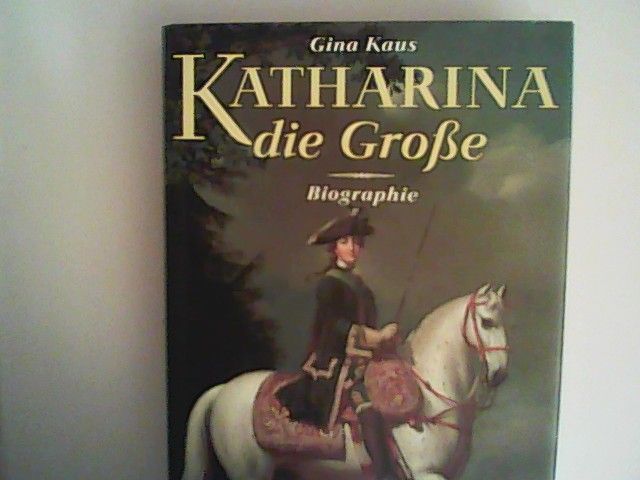Katharina die Große : Biographie - - Kaus, Gina