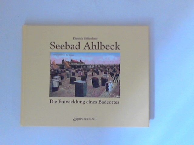 Seebad Ahlbeck : Die Entwicklung eines Badeortes. Dietrich Gildenhaar ; Volker Knuth. - Gildenhaar, Dietrich und Volker Knuth