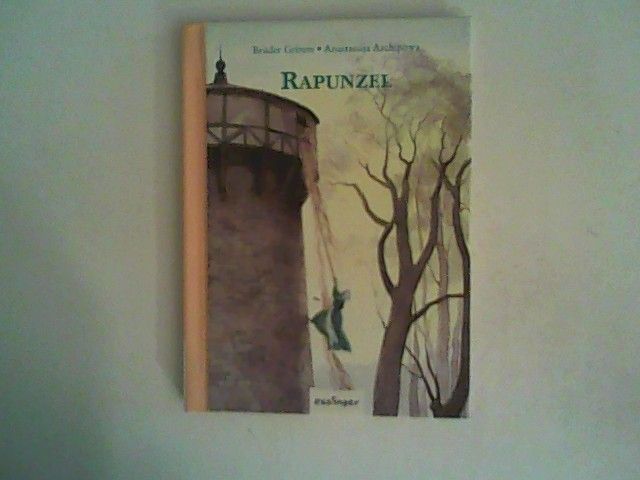 Rapunzel - Grimm, Wilhelm, Jacob Grimm und Anastassija Archipowa