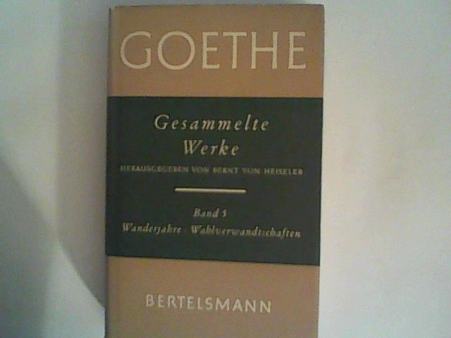 Gesammelte Werke in 7 Bänden. Band 5 - Goethe, Johann Wolfgang von und Bernt von Heiseler