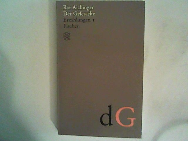 Der Gefesselte: Erzählungen 1 (1948-1952) (Ilse Aichinger, Werke in acht Bänden (Taschenbuchausgabe)) - Aichinger, Ilse