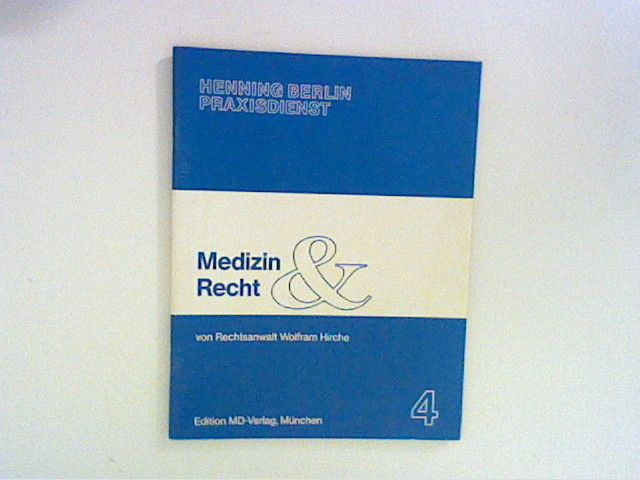 Medizin und Recht : Teil 4 (Serie in vier Teilen) (Henning Berlin Praxisdienst) - Hirche, Wolfram