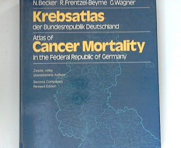 Krebsatlas der Bundesrepublik Deutschland / Atlas of Cancer Mortality in the Federal Republic of Germany: Deutsches Krebsforschungszentrum Heidelberg - Becker, N., R. Frentzel-Beyme und G. Wagner