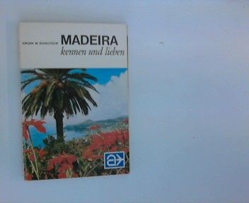 Madeira kennen und lieben : die  Insel der  365 Frühlingstage. von. [Kartographie: H. Schultchen], LN-Touristikführer ; 47 - Scheutzow, Jürgen W.