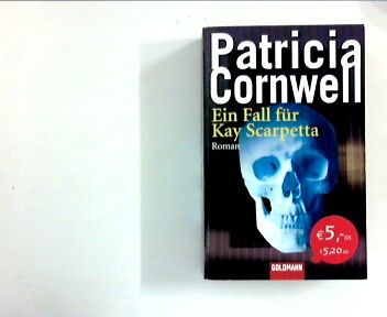 Ein Fall für Kay Scarpetta : Roman. Patricia Cornwell. Aus dem Amerikan. von Daniela Huzly, Goldmann - Cornwell, Patricia Daniels