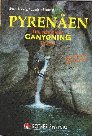 Pyrenäen: Die schönsten Canyoning Touren. Mit Sierra de Guara (Rother Selection)