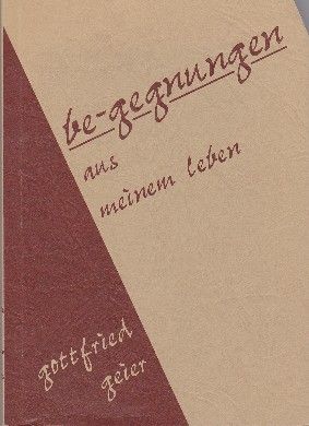 Be-gegnungen aus meinem Leben : Gedichte. von Gottfried Geier. Ill. von Günter Machacek