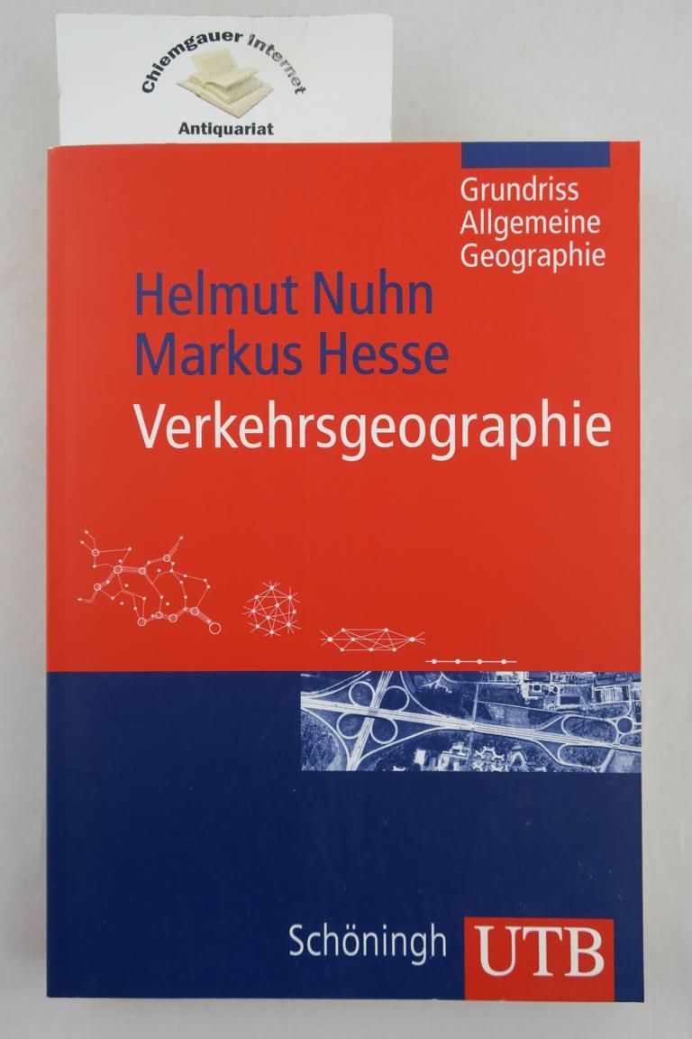 Verkehrsgeographie. Grundriss allgemeine Geographie UTB  2687 - Nuhn, Helmut und Markus Hesse