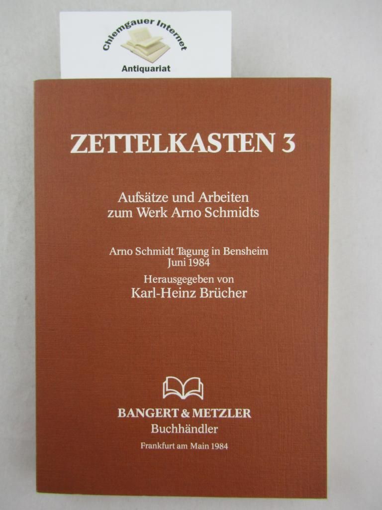 Aufsätze und Arbeiten zum Werk Arno Schmidts. Arno-Schmidt-Tagung : in Bensheim, Juni 1984. Hrsg. von Karl-Heinz Brücher / Zettelkasten ; 3 - Brücher, Karl-Heinz (Herausgeber)