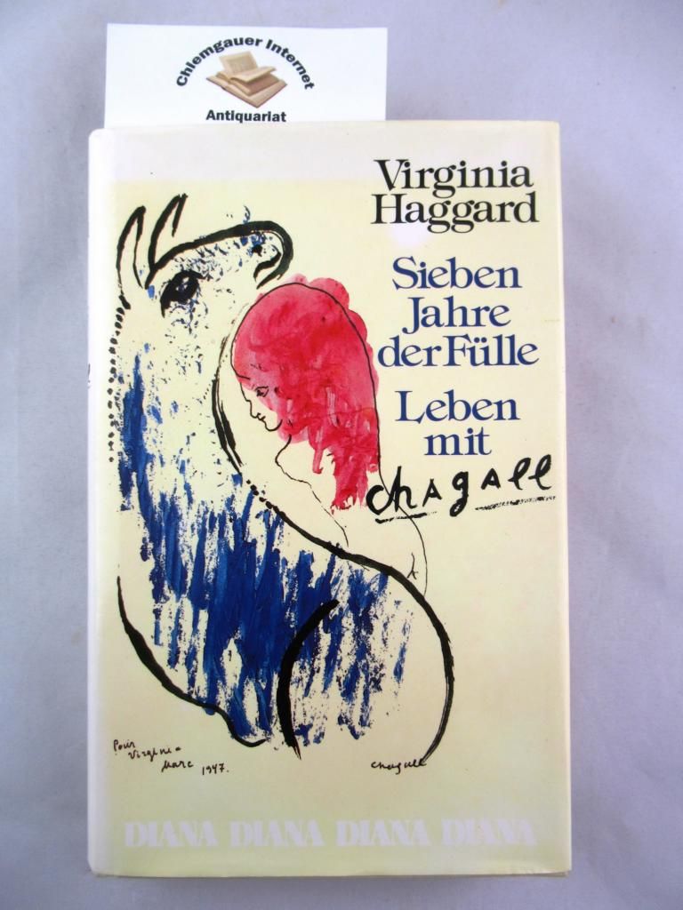 Sieben Jahre der Fülle : Leben mit Chagall. Aus dem  Amerikanischen von Marion Balkenhol. - Haggard, Virginia