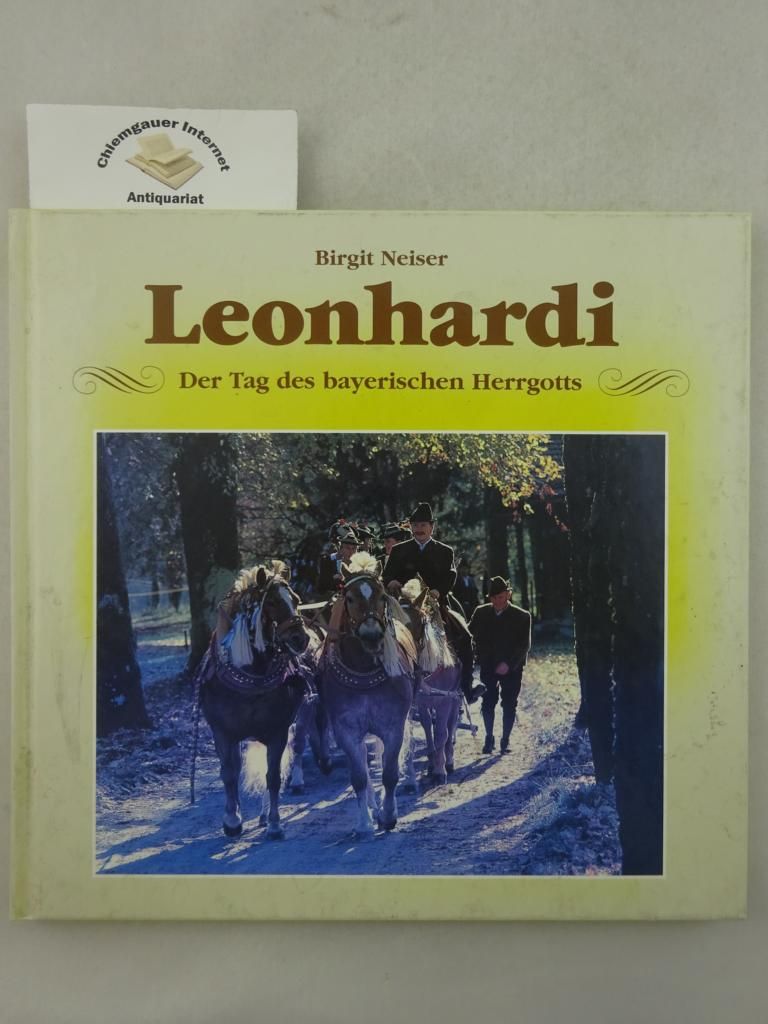 Leonhardi : der Tag des bayerischen Herrgotts. - Neiser, Birgit