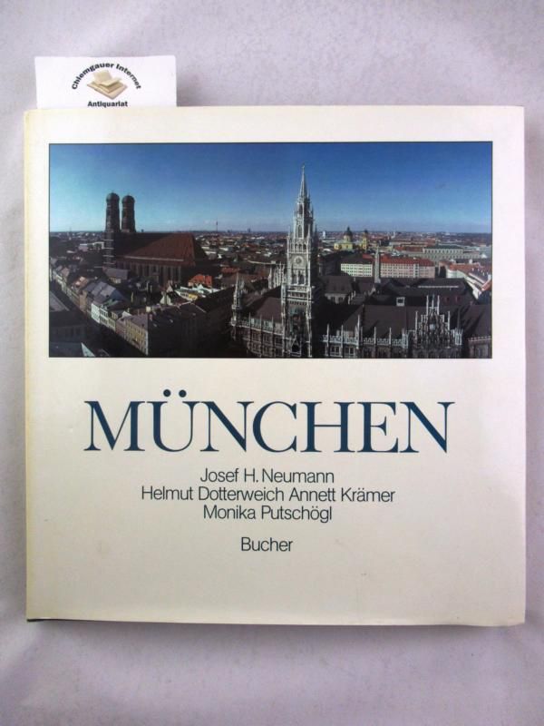 München. Photographien : Josef H. Neumann. Text: Helmut Dotterweich ... - Neumann, Josef H. und Helmut Dotterweich