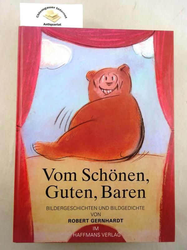 Vom Schönen, Guten, Baren : gesammelte Bildergeschichten und Bildgedichte. - Gernhardt, Robert