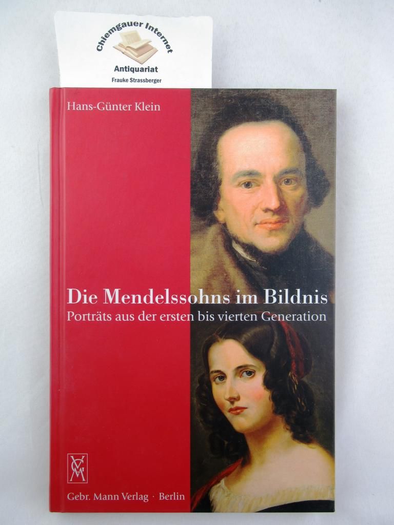 Die Mendelssohns im Bildnis : Porträts aus der ersten bis vierten Generation. Mit einem Beitrag von Dieter Beaujean. - Klein, Hans-Günter