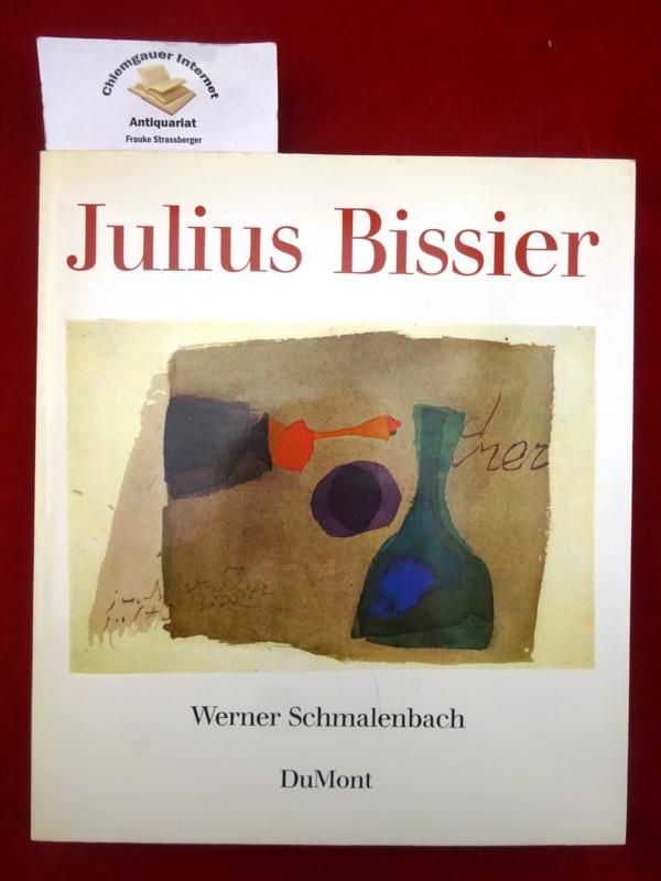 Julius Bissier. ( Mit einem Werkkatalog des Frühwerks) - Schmalenbach, Werner