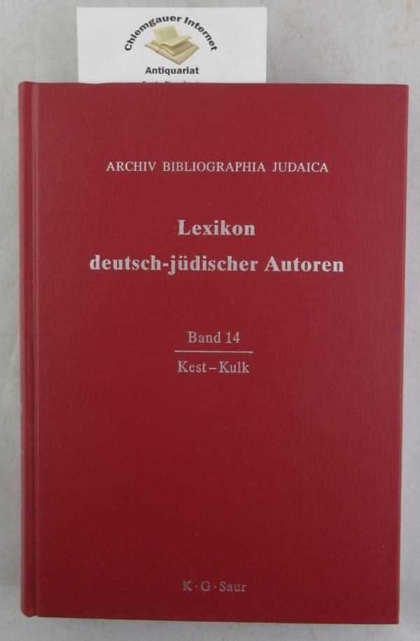 Lexikon deutsch-jüdischer Autoren. Band 14:  Kest - Kulk. - Heuer, Renate (Hrsg.)