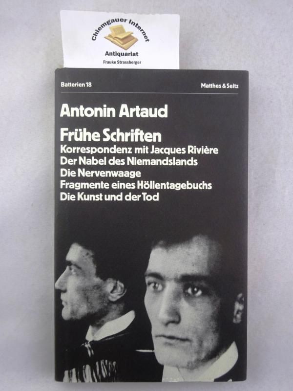 Frühe Schriften. Hrsg. u. übersetzt von Bernd Mattheus /  Werke in Einzelausgaben, Band 4.  Batterien ; 18 - Artaud, Antonin