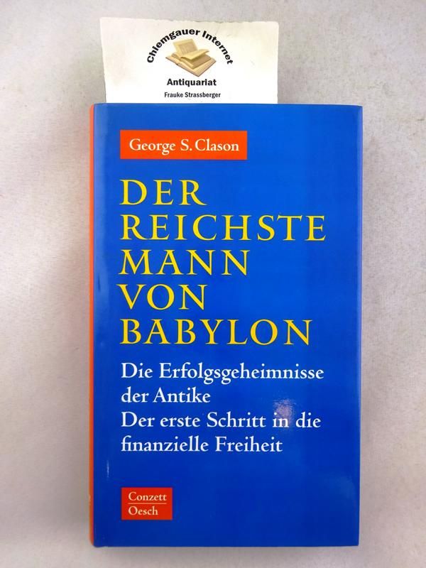 Der reichste Mann von Babylon : die Erfolgsgeheimnisse der Antike. Aus dem Amerikanischen von Antoinette Gittinger - Clason, George S.